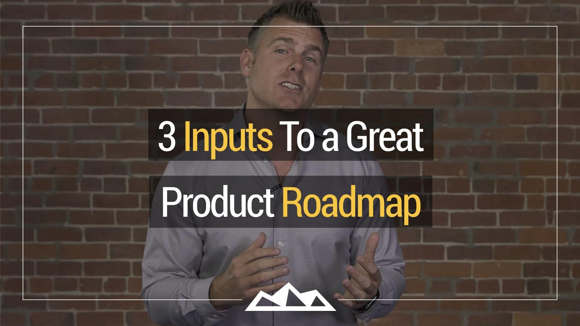 The 3 Inputs to a Great Product Roadmap