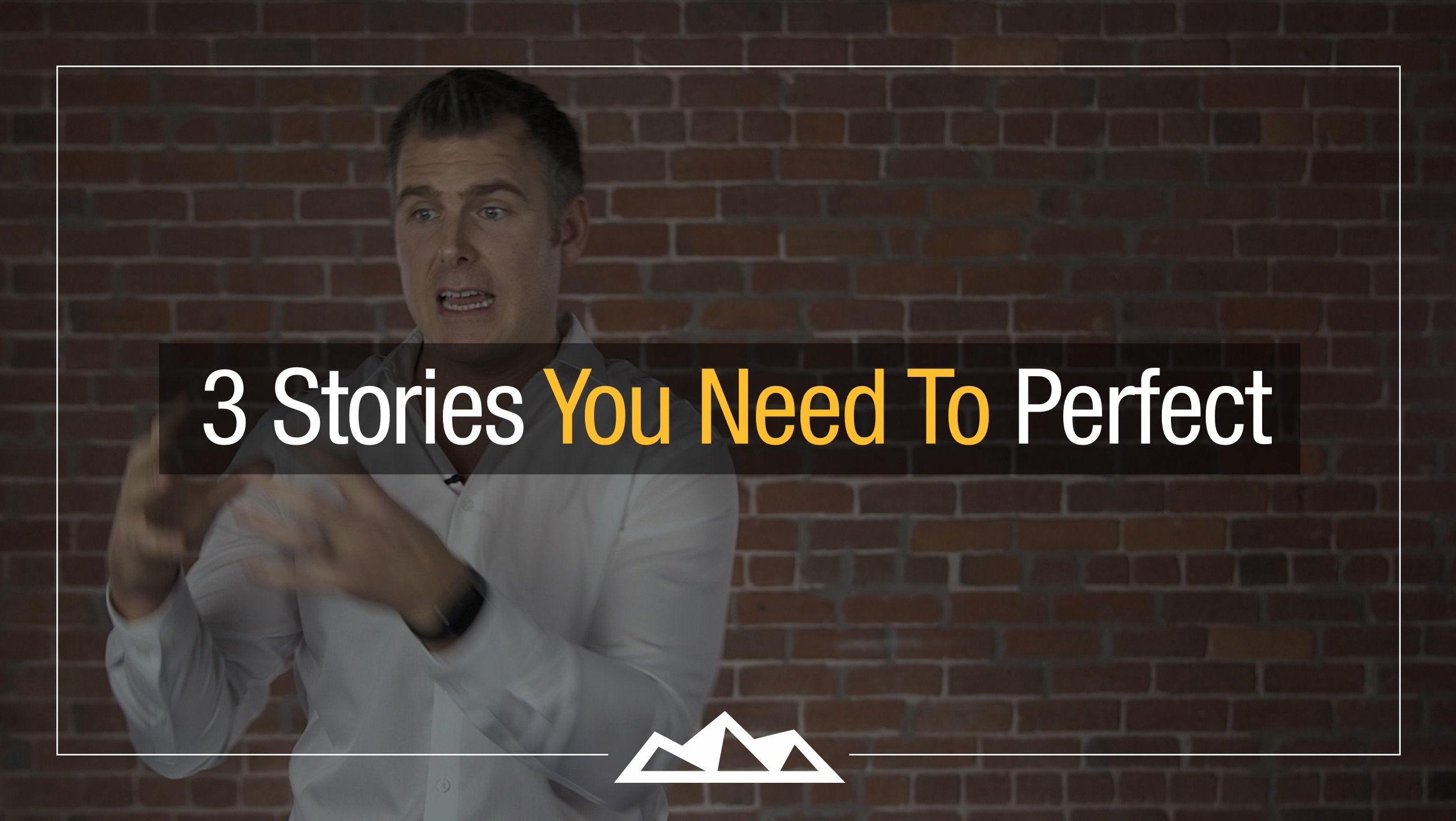 The 3 Stories Every Entrepreneur Needs To Nail
