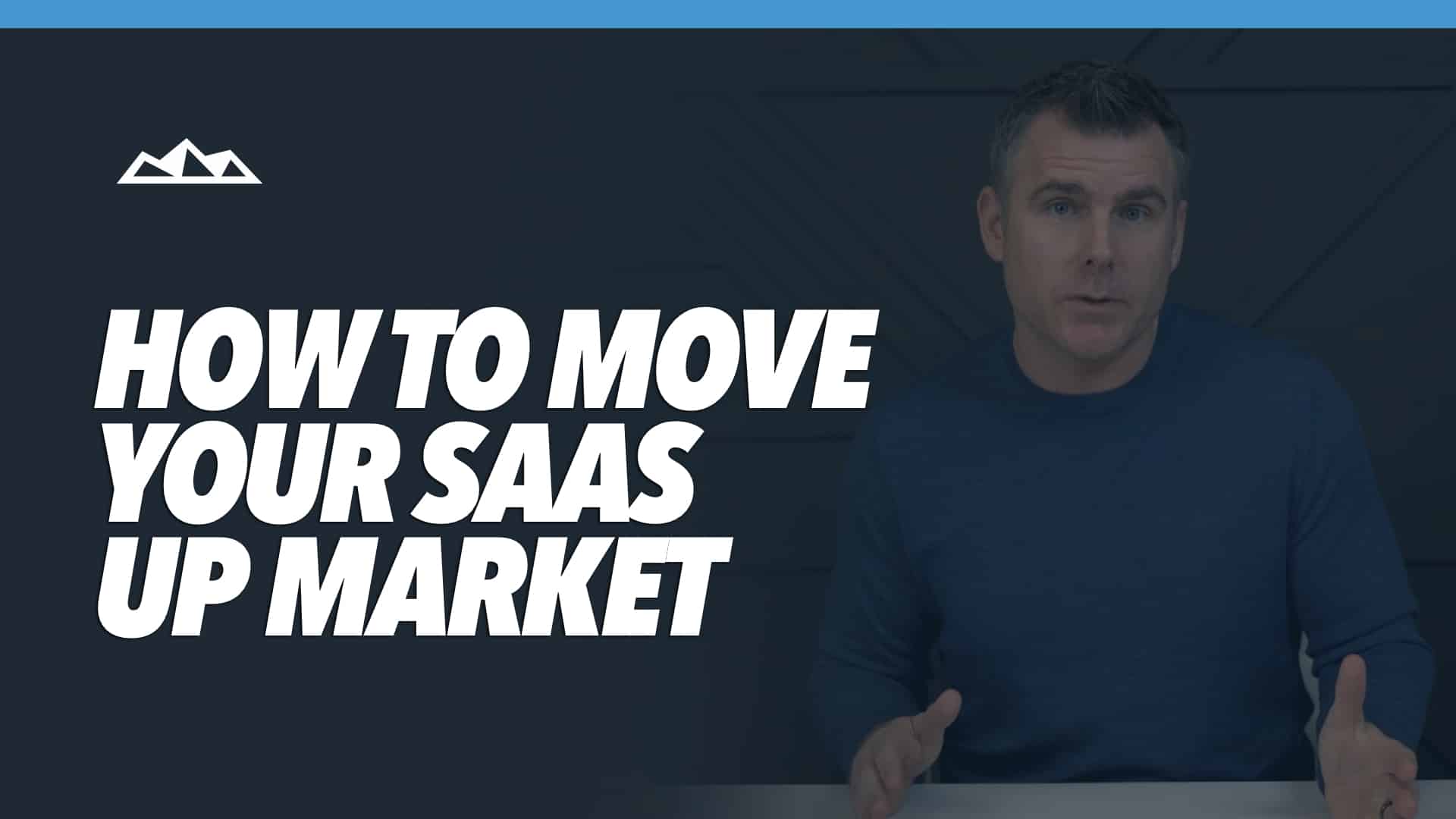 Moving Up Market in The SaaS World: The Transition from SMBs to Mid-Market & Enterprise