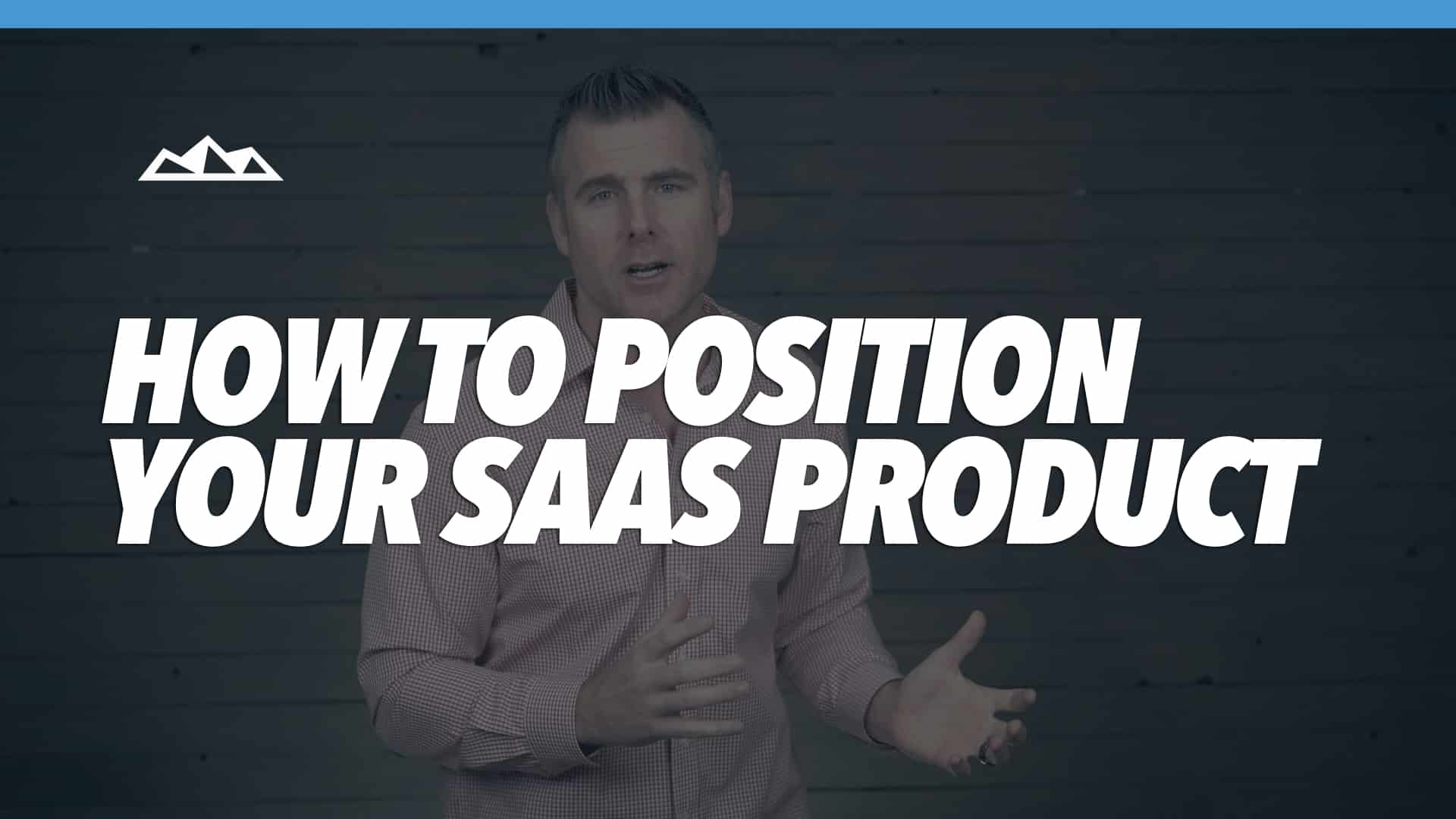 The 6 Components to Positioning Your SaaS Product So It Sells Itself