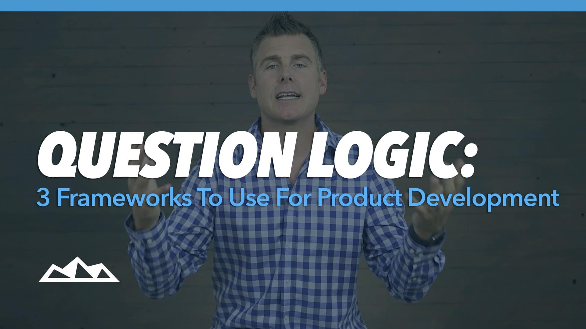 3 Question Frameworks You NEED To Use For Product Development